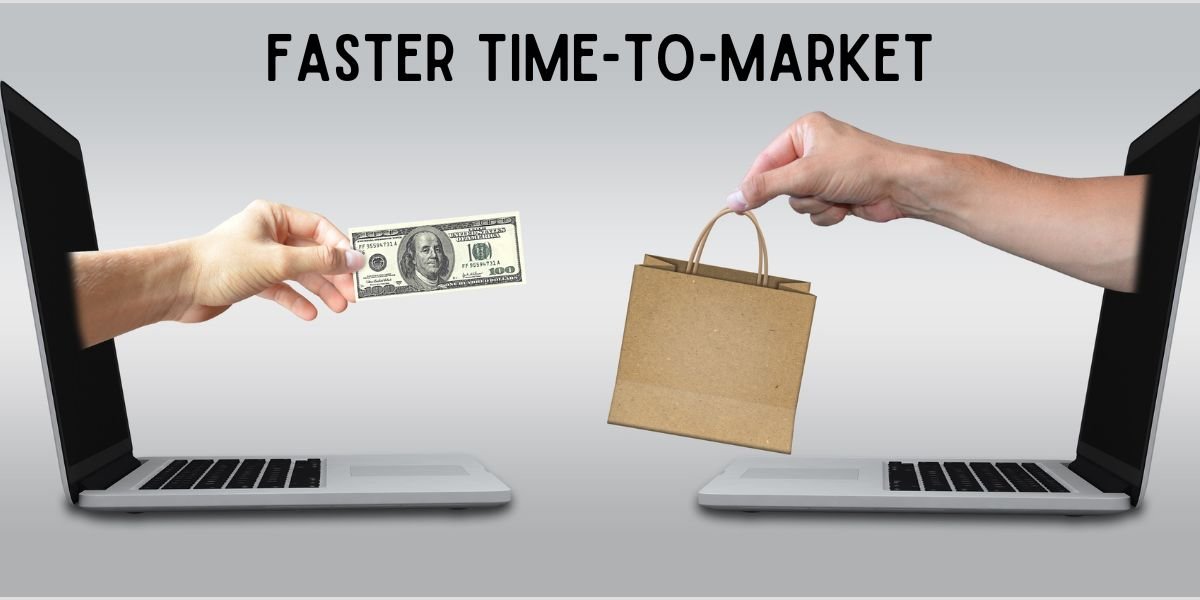 Faster Time-to-Market.