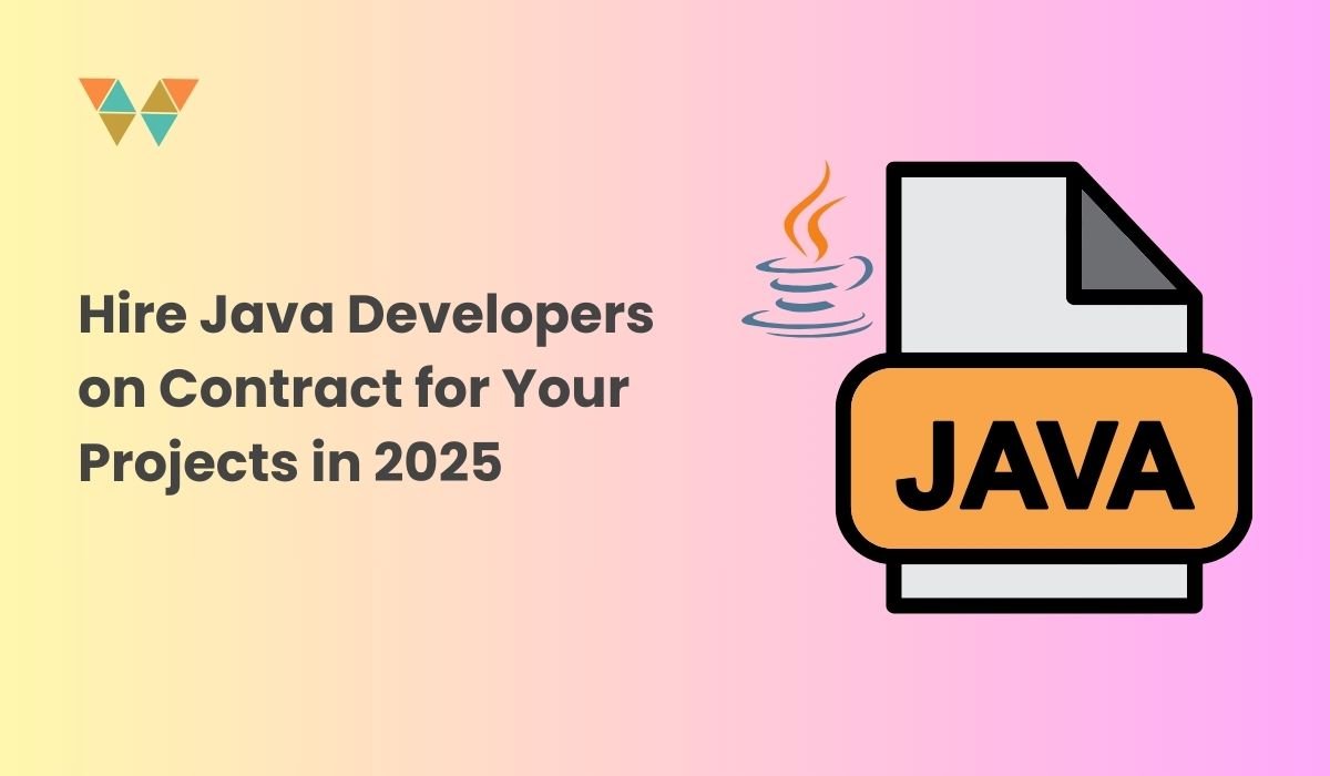 Hire Java Developers on Contract for Your Projects in 2025